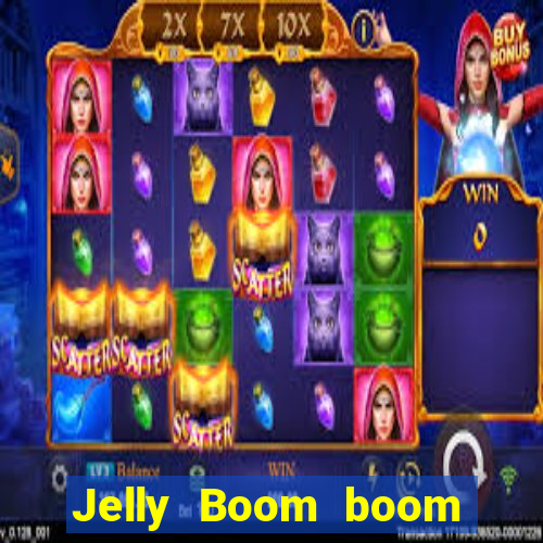 Jelly Boom boom jelly up